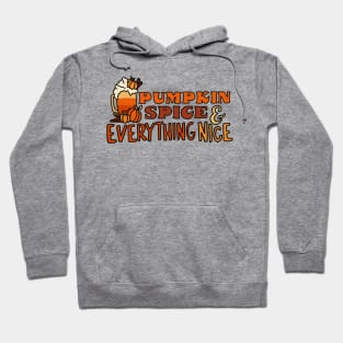 Pumpkin Spice and Everything Nice! Hoodie